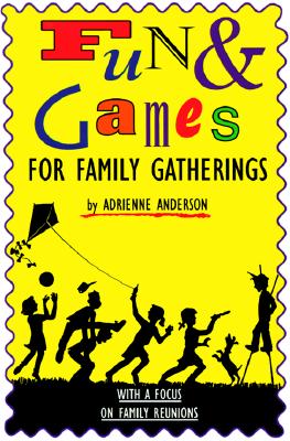 Fun & Games for Family Gatherings: With a Focus on Reunions