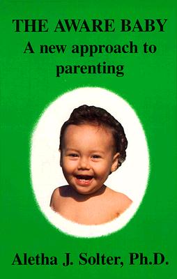 The Aware Baby : A New Approach to Parenting