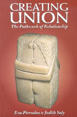 Image for Creating Union: The Pathwork of Relationship (Pathwork Series)