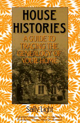 Image for House Histories: A Guide to Tracing the Genealogy of Your Home
