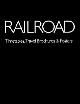Railroad Timetables, Travel Brochures & Posters: A History and Guide for Collectors