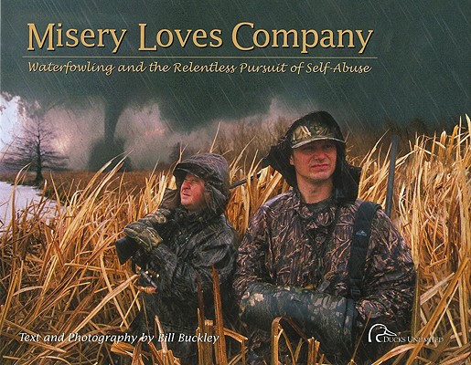 Misery Loves Company: Waterfowling and the Relentless Pursuit of Self-Abuse Image for Misery Loves Company: Waterfowling and the Relentless Pursuit of Self-Abuse