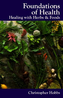 Foundations of Health: Healing with Herbs & Foods (Herbs and Health Series) Image for Foundations of Health: Healing with Herbs & Foods (Herbs and Health Series)