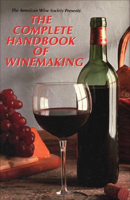 Image for The American Wine Society Presents: The Complete Handbook of Winemaking