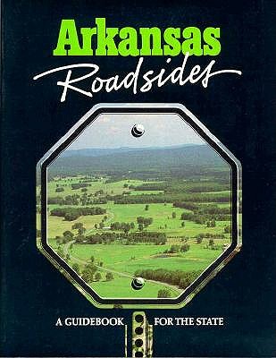 Arkansas Roadsides: A Guidebook for the State