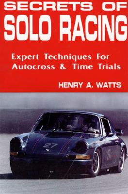 Image for Secrets of Solo Racing: Expert Techniques for Autocross and Time Trials