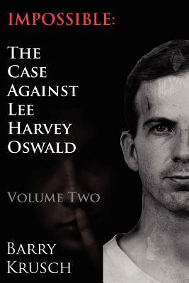 Image for Impossible: The Case Against Lee Harvey Oswald (Volume Two)