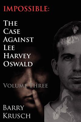 Image for Impossible: The Case Against Lee Harvey Oswald (Volume Three)