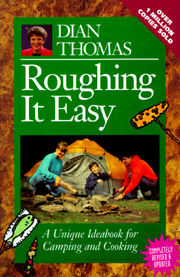 Roughing it Easy: A Unique Ideabook for Camping, Cooking and Emergency Planning
