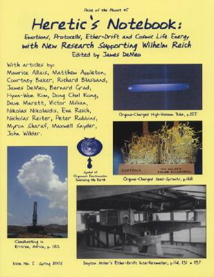 Pulse of the Planet, Issue No. 5, Spring 2002 - Heretic's Notebook: Emotions, Protocells, Ether-Drift and Cosmic Life Energy with New Research Supporting Wilhelm Reich