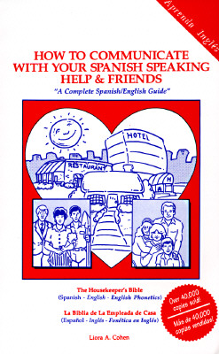 How to Communicate With Your Spanish Speaking Help and Friends: A Complete Spanish/English Guide [Plastic Comb] Cohen, Liora A.