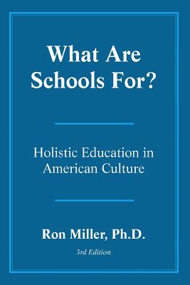 What Are Schools For: Holistic Education in American Culture