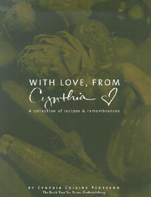 With Love, from Cynthia - A collection of recipes & remembrances