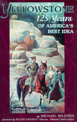 Yellowstone: 125 Years of America's Best Idea