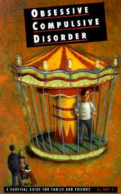 Obsessive Compulsive Disorder: A Survival Guide for Family and Friends