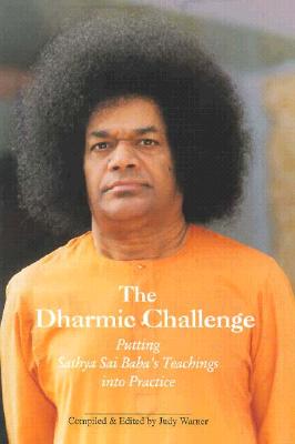 The Dharmic Challenge: Putting Sathya Sai Baba's Teachings into Practice