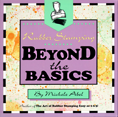 RUBBER STAMPING: BEYOND THE BASICS