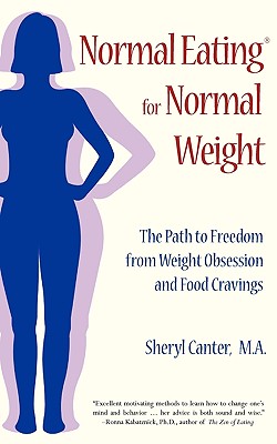 Image for Normal Eating for Normal Weight: The Path to Freedom from Weight Obsession and Food Cravings