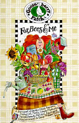 For Bees and Me: A Bouquet of Garden-Fresh Recipes, Memories, Hints, Simple Pleasures, Herbal Beauty Potions, Backyard Entertainment & Easy-To-Make Gifts! Image for For Bees and Me: A Bouquet of Garden-Fresh Recipes, Memories, Hints, Simple Pleasures, Herbal Beauty Potions, Backyard Entertainment & Easy-To-Make Gifts!