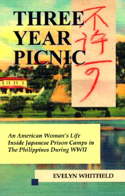 Three Year Picnic: An American Woman's Life Inside Japanese Prison Camps in the Philippines During WWII