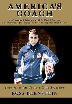 America's Coach: Life Lessons & Wisdom for Gold Medal Success: A Biographical Journey of the Late Hockey Icon Herb Brooks