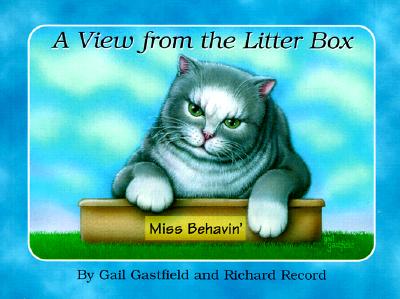 Image for A View from the Litter Box: A Guide to Life from Miss Behavin'