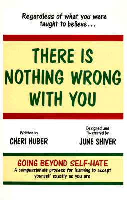 There Is Nothing Wrong With You: Regardless of What You Were Taught to Believe