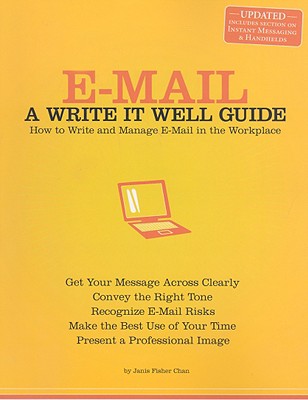 E-Maila A Write It Well Guide: How To Write And Manage E-Mail In The Workplace