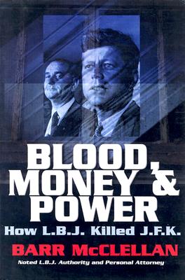 Blood, Money & Power : How L. B. J. Killed J. F. K.