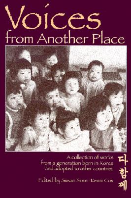 Voices from Another Place: A Collection of Works from a Generation Born in Korea and Adopted to Other Countries