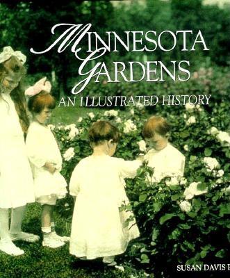 Minnesota Gardens - An Illustrated History