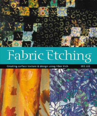 Fabric Etching: Creating Surface Texture & Design Using Fiber Etch