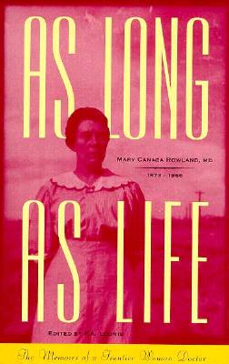 As Long As Life: The Memoirs of a Frontier Woman Doctor