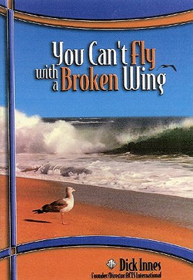 Image for You Can't Fly With a Broken Wing You Can't Fly With a Broken Wing