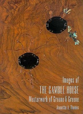 Images of the Gamble House: Masterwork of Greene & Greene