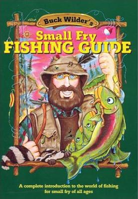 Small Fry Fishing Guide: A Complete Introduction to the World of Fishing for Small Fry of All Ages