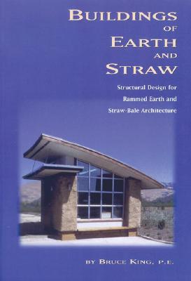 Image for Buildings of Earth and Straw: Structural Design for Rammed Earth and Straw-Bale Architecture