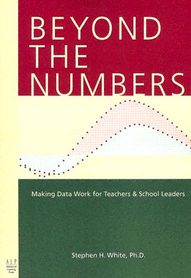 Beyond the Numbers: Making Data Work for Teachers & School Leaders