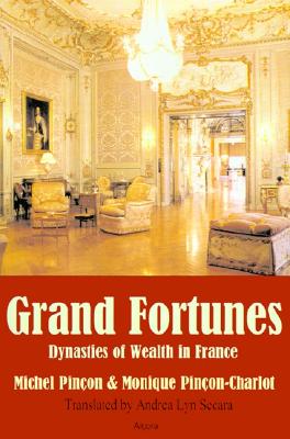Grand Fortunes: Dynasties of Wealth in France