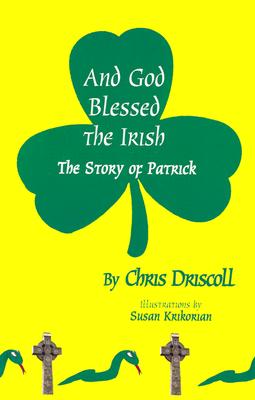 Image for And God Blessed the Irish : The Story of Patrick And God Blessed the Irish : The Story of Patrick