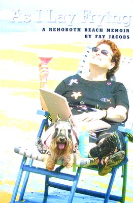 As I Lay Frying: A Rehoboth Beach Memoir