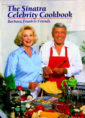 The Sinatra Celebrity Cookbook: Barbara, Frank & Friends