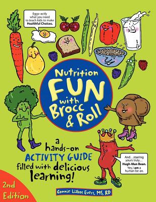 Image for Nutrition Fun with Brocc & Roll, 2nd edition: A hands-on activity guide filled with delicious learning!