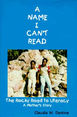 A Name I Can't Read the Rocky Road to Literacy a Mother's Story; A Name I Can't Read the Rocky Road to Literacy a Mother's Story