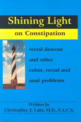 Shining Light on Constipation: Rectal Descent, and Other Colon, Rectal, and Anal Problems