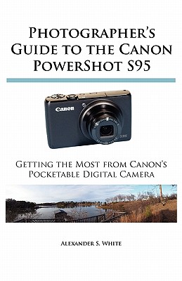 Image for Photographer's Guide to the Canon PowerShot S95: Getting the Most from Canon's Pocketable Digital Camera