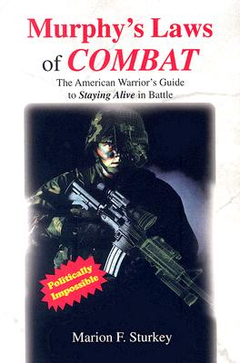 Image for Murphy's Laws of Combat: The American Warrior's Guide to Staying Alive in Battle Murphy's Laws of Combat: The American Warrior's Guide to Staying Alive in Battle