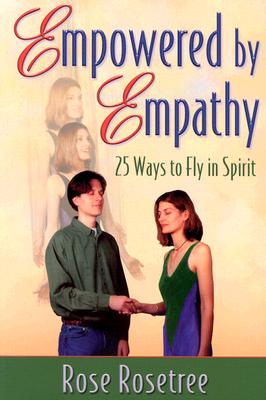 Image for Empowered by Empathy: 25 Ways to Fly in Spirit Empowered by Empathy: 25 Ways to Fly in Spirit