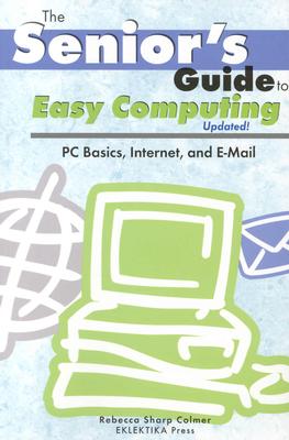 The Seniors Guide To Easy Computing Updated
