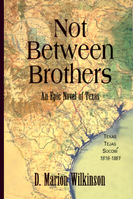 Not Between Brothers: An Epic Novel of Texas